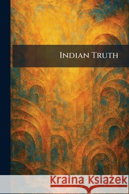 Indian Truth Philadelphia Indian Rights Associat 9781025695846