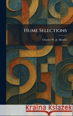 Hume Selections Hendel, Charles W., Jr. 9781025726588