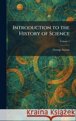 Introduction to the History of Science Sarton, George 9781025742076 Tradd Street Press