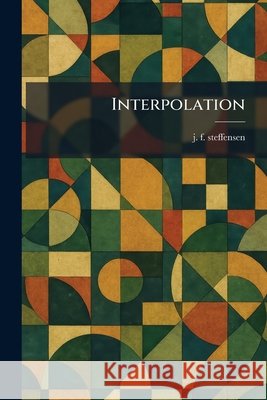 Interpolation Steffensen, J. F. 9781025742274 Tradd Street Press
