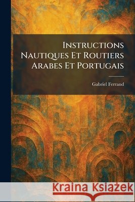 Instructions nautiques et routiers arabes et portugais Ferrand, Gabriel 9781025743516