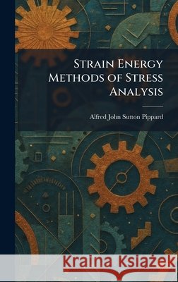 Strain Energy Methods of Stress Analysis Pippard, Alfred John Sutton 9781025747323 Tradd Street Press