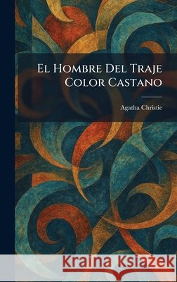 El Hombre Del Traje Color Castano Christie, Agatha 9781025748894 Tradd Street Press
