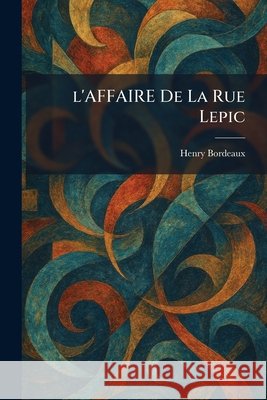 L'AFFAIRE De La Rue Lepic Bordeaux, Henry 9781025775197 Tradd Street Press