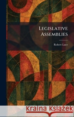 Legislative Assemblies Luce, Robert 9781025784076