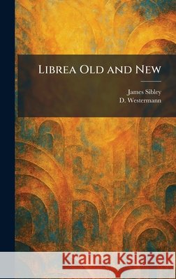 Librea Old and New Sibley, James, Westermann, D. 9781025797809