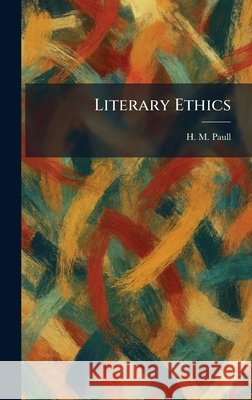 Literary Ethics Paull, H. M. 9781025805894 Tradd Street Press