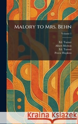 Malory to Mrs. Behn Turner, Ed, Morton, Albert, Hopkins, Percie 9781025819983 Tradd Street Press