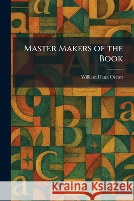 Master Makers of the Book Orcutt, William Dana 9781025830629 Tradd Street Press