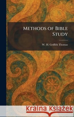 Methods of Bible Study Thomas, W. H. Griffith 9781025836843
