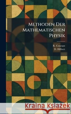 Methoden Der Mathematischen Physik Courant, R., Hilbert, D. 9781025837659 Tradd Street Press