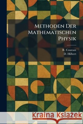 Methoden Der Mathematischen Physik Courant, R., Hilbert, D. 9781025840871 Tradd Street Press