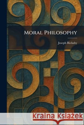 Moral Philosophy Rickaby, Joseph 9781025851310 Tradd Street Press