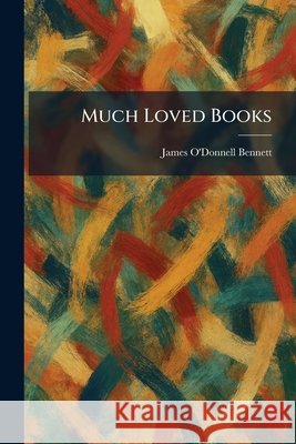 Much Loved Books Bennett, James O'Donnell 9781025857961 Tradd Street Press