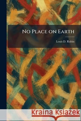 No Place on Earth Rubin, Louis D., Jr. 9781025870014