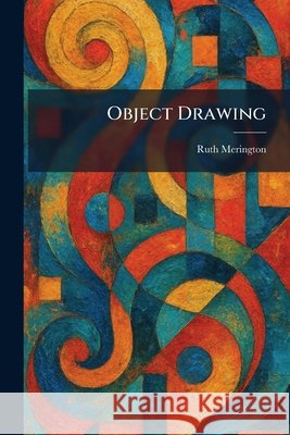 Object Drawing Merington, Ruth 9781025870731 Tradd Street Press