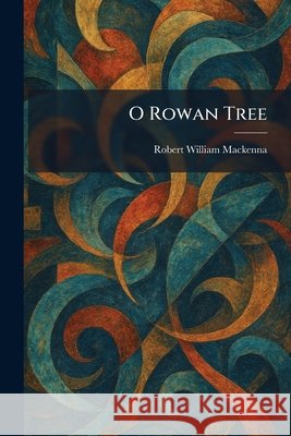 O Rowan Tree MacKenna, Robert William 9781025885421 Tradd Street Press