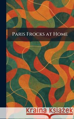 Paris Frocks at Home The Butterick Publishing Company 9781025890043