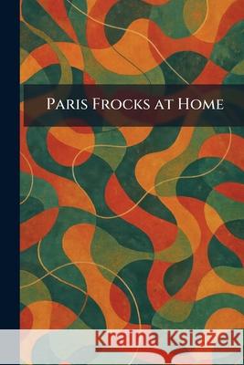 Paris Frocks at Home The Butterick Publishing Company 9781025893549