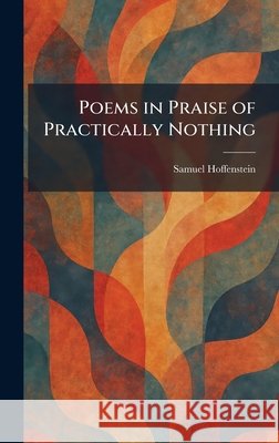 Poems in Praise of Practically Nothing Samuel Hoffenstein 9781025908472