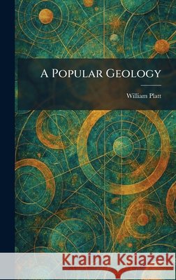 A Popular Geology William Platt 9781025913438
