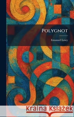 Polygnot Emanuel Lowy 9781025913445 Tradd Street Press