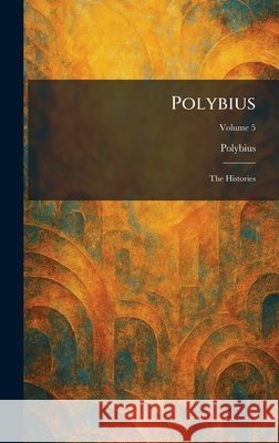 Polybius: The Histories Polybius                                 9781025914282