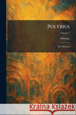 Polybius: The Histories Polybius                                 9781025916668