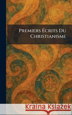 Premiers ?crits Du Christianisme ?ditions Rieder Paris 9781025918846 Tradd Street Press