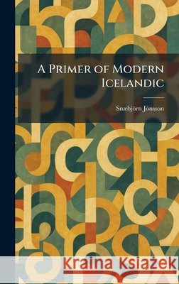 A Primer of Modern Icelandic Sn?]bj?rn J?3nsson 9781025921778 Tradd Street Press