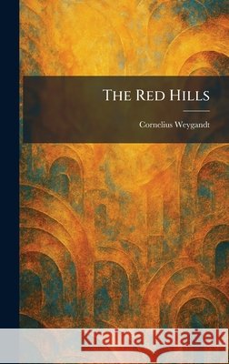 The Red Hills Weygandt, Cornelius 9781025941578 Tradd Street Press