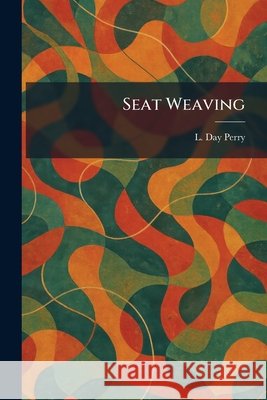 Seat Weaving Perry, L. Day 9781025969961 Tradd Street Press