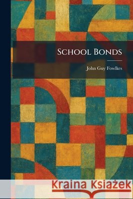 School Bonds Fowlkes, John Guy 9781025971827 Tradd Street Press