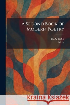 A Second Book of Modern Poetry Treble, H. A., M A 9781025973357