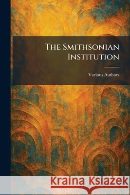 The Smithsonian Institution U S Government Printing Office 9781025994543 Tradd Street Press