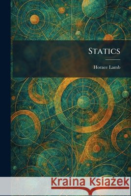 Statics Lamb, Horace 9781026007372 Tradd Street Press
