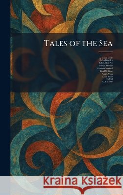 Tales of the Sea Doyle, A. Conan, Kingsley, Charles, Poe, Edgar Allan 9781026024584 Tradd Street Press