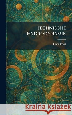 Technische Hydrodynamik Prasil, Franz 9781026027042 Tradd Street Press