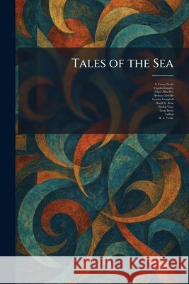 Tales of the Sea Doyle, A. Conan, Kingsley, Charles, Poe, Edgar Allan 9781026028766 Tradd Street Press