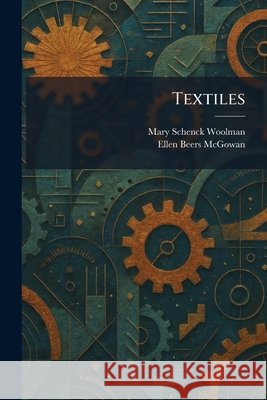 Textiles Woolman, Mary Schenck, McGowan, Ellen Beers 9781026036952 Tradd Street Press