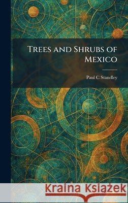 Trees and Shrubs of Mexico Standley, Paul C. 9781026050873 Tradd Street Press