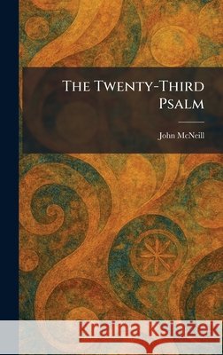 The Twenty-Third Psalm McNeill, John 9781026052785