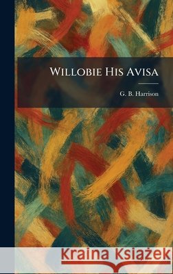 Willobie His Avisa Harrison, George Bagshaw 9781026084052 Tradd Street Press