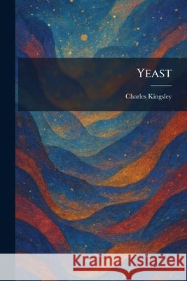 Yeast Kingsley, Charles 9781026097199 Tradd Street Press
