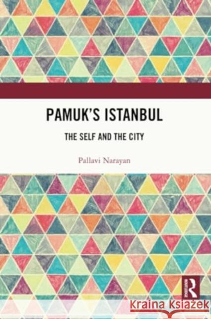 Pamuk's Istanbul Pallavi Narayan 9781032000206 Taylor & Francis Ltd