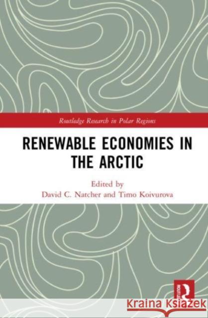 Renewable Economies in the Arctic  9781032000343 Taylor & Francis Ltd