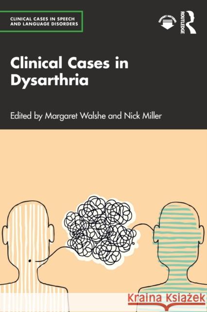 Clinical Cases in Dysarthria Margaret Walshe Nick Miller 9781032000565 Routledge