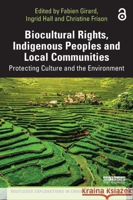 Biocultural Rights, Indigenous Peoples and Local Communities: Protecting Culture and the Environment Girard, Fabien 9781032000817 Routledge