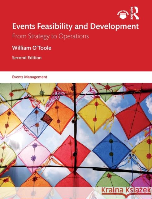 Events Feasibility and Development: From Strategy to Operations William O'Toole 9781032000879 Routledge