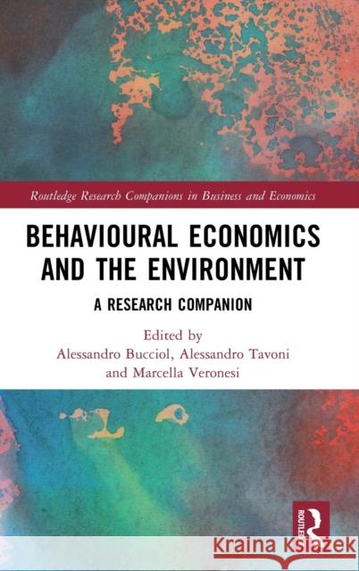 Behavioural Economics and the Environment: A Research Companion Bucciol, Alessandro 9781032001029